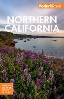 Fodor's Northern California: With Napa & Sonoma, Yosemite, San Francisco, Lake Tahoe & The Best Road Trips - Full-color Travel Guide (Paperback)