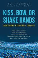 Kiss, Bow, or Shake Hands: Courtrooms to Corporate Counsels (Paperback)