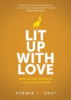 Lit Up with Love: Becoming Good-News People to a Gospel-Starved World (Paperback)