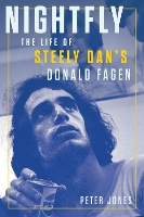 Nightfly: The Life of Steely Dan's Donald Fagen (Hardback)