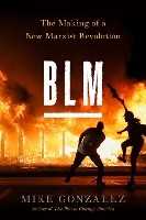 BLM: The Making of a New Marxist Revolution (Hardback)