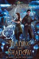 Trading Into Shadow: The Magic Below Paris Book 1 - The Magic Below Paris 1 (Paperback)