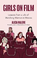 Girls on Film: Lessons From a Life of Watching Women in Movies (Filmmaking, Life Lessons, Film Analysis) (Birthday Gift for Her) (Paperback)