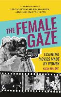 The Female Gaze: Essential Movies Made by Women (Alicia Malone’s Movie History of Women in Entertainment) (Birthday Gift for Her) (Paperback)