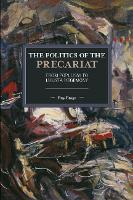 The Politics of the Precariat: From Populism to Lulista Hegemony - Historical Materialism (Paperback)