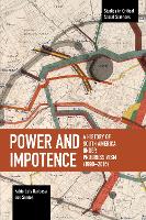 Power and Impotence: A History of South America Under Progressivism (1998-2016) - Studies in Critical Social Sciences (Paperback)