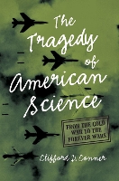 Tragedy of American Science: From the Cold War to the Forever Wars (Paperback)