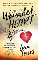 Song of a Wounded Heart: Regaining Hope and Trust After Personal Tragedy: The Incredible True Life Story of a Woman Who Lost Everything (Paperback)