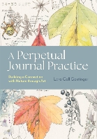 A Perpetual Journal Practice: Building a Connection with Nature through Art (Paperback)