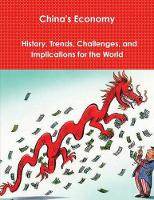China's Economy: History, Trends, Challenges, and Implications for the World (Paperback)