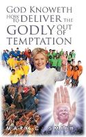 God Knoweth How to Deliver the Godly Out of Temptation (Hardback)