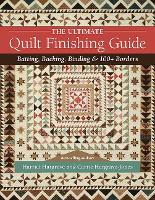 The Ultimate Quilt Finishing Guide: Batting, Backing, Binding & 100+ Borders (Paperback)
