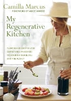 My Regenerative Kitchen: Plant-Based Recipes and Sustainable Practices to Nourish Ourselves and the Planet (Hardback)