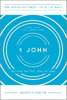1 John: Relying on the Love of God, Study Guide with Leader's Notes - The Gospel-Centered Life in the Bible (Paperback)