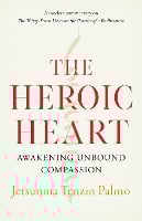 The Heroic Heart: Awakening Unbound Compassion  (Paperback)