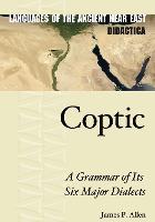 Coptic: A Grammar of Its Six Major Dialects - Languages of the Ancient Near East Didactica (Hardback)