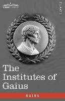 The Institutes of Gaius: in English and Latin (Paperback)