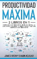 Productividad Maxima: 2 Libros en 1 - Habitos de Alto Rendimiento, Disciplina Mental. La Guia #1 para acelerar tu productividad y cultivar habitos de alto rendimiento (Paperback)