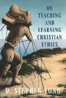On Teaching and Learning Christian Ethics - Moral Traditions series (Paperback)
