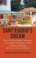 Sant'Egidio's Dream: How a Catholic People's Movement Is Meeting the Challenge of AIDS in Africa and Shaping the Future of Global Health (Hardback)
