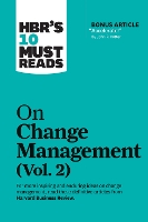 HBR's 10 Must Reads on Change Management, Vol. 2 (with bonus article "Accelerate!" by John P. Kotter) - HBR's 10 Must Reads (Hardback)