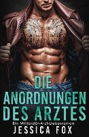 Die Anordnungen des Arztes: Ein Milliardar-Arzt-Liebesroman - Gerettet Von Dem Arzt 2 (Paperback)