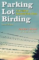 Parking Lot Birding Volume 60: A Fun Guide to Discovering Birds in Texas - W. L. Moody Jr. Natural History Series (Paperback)