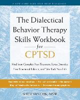 The Dialectical Behavior Therapy Skills Workbook for C-PTSD: Heal from Complex Post-Traumatic Stress Disorder, Find Emotional Balance, and Take Back Your Life (Paperback)