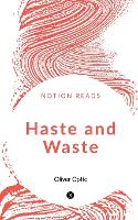 Haste and Waste (Paperback)