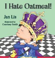 I Hate Oatmeal (Hardback)
