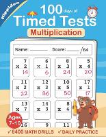 Timed Tests: Multiplication Math Drills, Practice 100 days of speed drills: Digits 0-12, Grades 3-5 (Paperback)