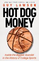 Hot Dog Money: Inside the Biggest Scandal in the History of College Sports (Hardback)