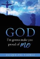 GOD I'm gonna make you proud of me (Paperback)