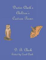 Doctor Clark's Children's Cartoon Poems (Paperback)