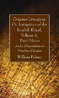 Origines Liturgicae, Or Antiquities of the English Ritual, Volume 1, Third Edition (Hardback)