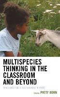 Multispecies Thinking in the Classroom and Beyond: Teaching for a Sustainable Future - Ecocritical Theory and Practice (Hardback)