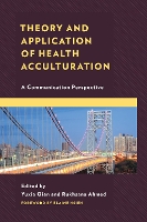 Theory and Application of Health Acculturation: A Communication Perspective - Bloomsbury Studies in Health Communication (Hardback)