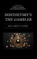 Dostoevsky’s The Gambler: The Allure of the Wheel (Hardback)