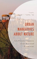 Urban Narratives about Nature: Socio-Ecological Imaginaries between Science and Entertainment - Environment and Society (Hardback)