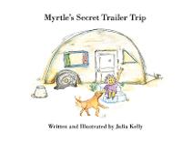 Myrtle's Secret Trailer Trip (Hardback)