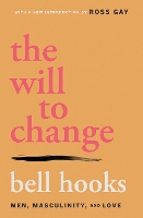 The Will to Change: Men, Masculinity, and Love (Paperback)