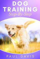 Dog Training Step-By-Step: 4 BOOKS IN 1 - Learn Techniques, Tips And Tricks To Train Puppies And Dogs (Paperback)