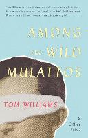 Among The Wild Mulattos and Other Tales (Paperback)