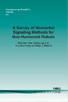 A Survey of Nonverbal Signaling Methods for Non-Humanoid Robots - Foundations and Trends in Robotics (Paperback)
