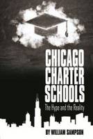 Chicago Charter Schools: The Hype and the Reality (Hardback)