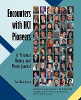 Encounters with HCI Pioneers: A Personal History and Photo Journal - Synthesis Lectures on Human-Centered Informatics (Paperback)