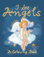 I See Angels (A Coloring Book) (Paperback)