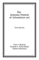 The Arkansas Freedom of  Information Act (Paperback)