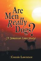 Are Men Really Dogs?: (A Jamaican Love Story) (Paperback)