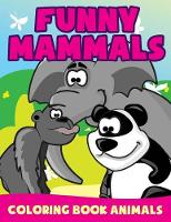 Funny Mammals: Coloring Book Animals (Paperback)